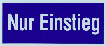 Hinweisschild - Nur Einstieg -